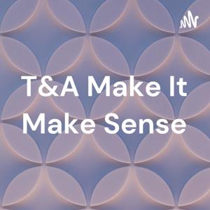 T&A Make It Make Sense