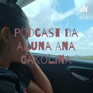 Podcast da aluna Ana Carolina