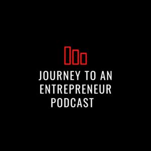 Journey to an Entrepreneur Podcast