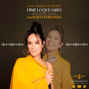 Dime lo que sabes con Marta Fernanda