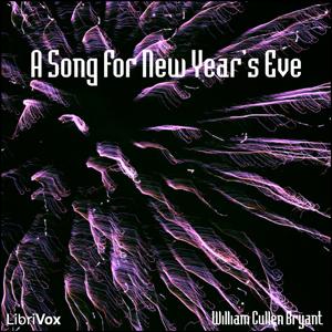Song For New Year's Eve, A by William Cullen Bryant (1794 - 1878)