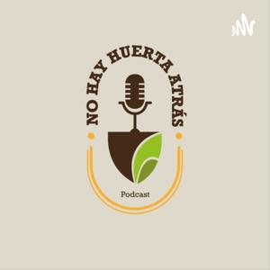 Bacap Podcast - No Hay Huerta Atrás