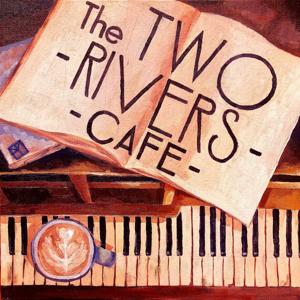 The Two Rivers Cafe Podcast