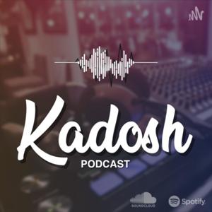 Kadosh Podcast