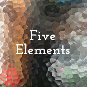 Five Elements: 
Voices of wisdom on the things that matter most