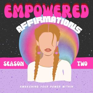 Empowered Affirmations: Awakening Your Power Within