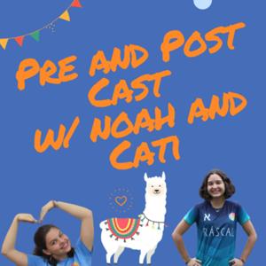 Pre and Post Cast with Noah and Cati