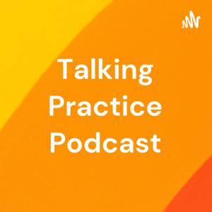 Talking Practice Podcast