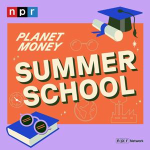 Planet Money Summer School by NPR
