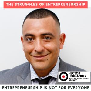 The Struggles of Entrepreneurship | Hector Hernandez