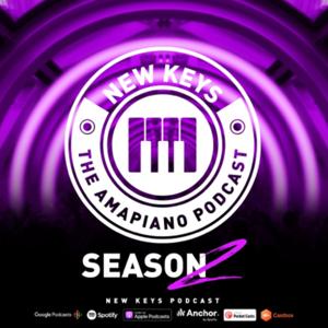 New Keys- The Amapiano podcast