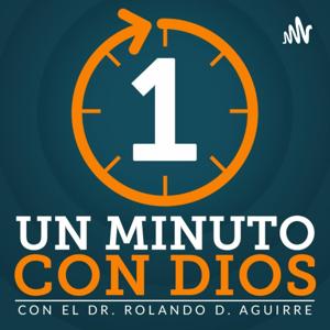 Un Minuto Con Dios - Dr. Rolando D. Aguirre by Rolando D. Aguirre