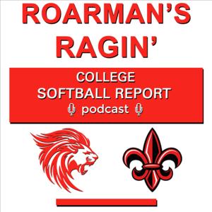 Roarman's Ragin' College Softball Report Podcast