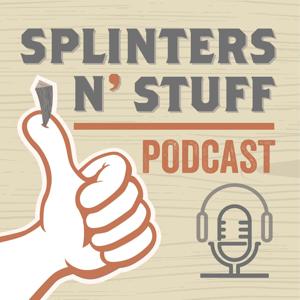 Splinters N' Stuff Podcast