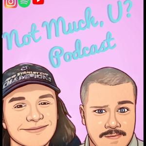 Not Much U Podcast