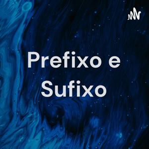 Prefixo e Sufixo