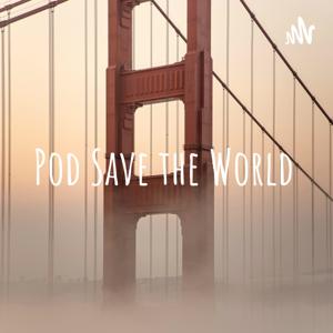 Pod Save the World