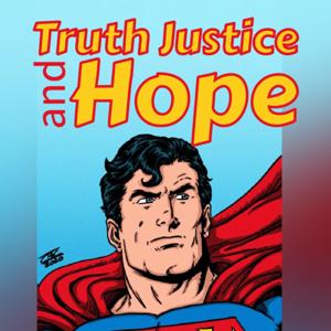 Truth Justice And Hope: A Superman Podcast by Truth Justice And Hope