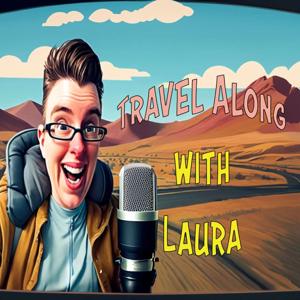 Travel Along With Laura by Laura Lisensky