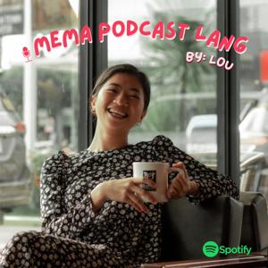 Mema Podcast Lang by Lou