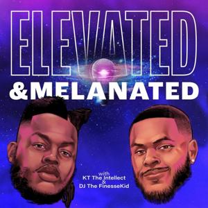 ELEVATED & MELANATED PODCAST