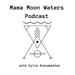 Mama Moon Waters Podcast