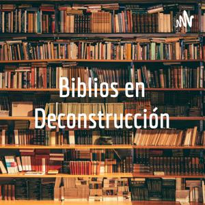 Biblios en Deconstrucción