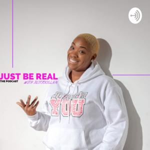 Just Be Real w/JustJocelyn