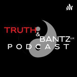Truth And Bantz U.K Podcast