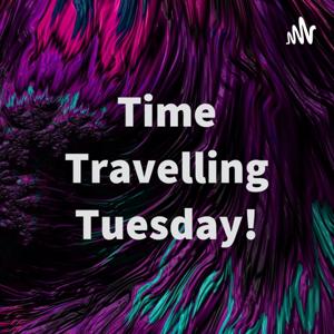 Time Travelling Tuesday!