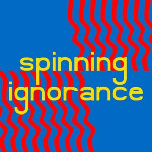 Spinning Ignorance