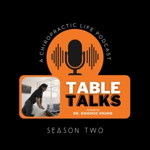 Table Talks - A Chiropractic Life Podcast