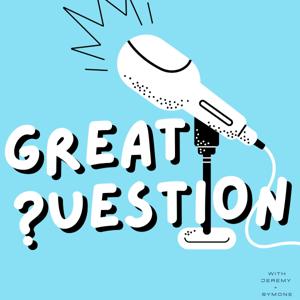 Great Question Podcast