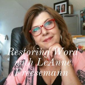 Restoring Word with LeAnne Freesemann