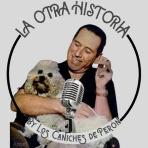 La otra historia By Los caniches de Perón