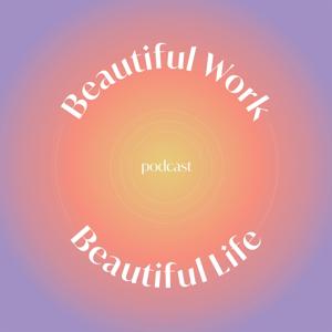 Beautiful Work Beautiful Life