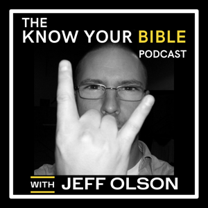 The Know Your Bible Podcast with Jeff Olson