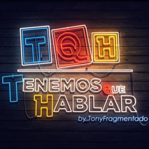 Tenemos Que Hablar by Tony Fragmentado