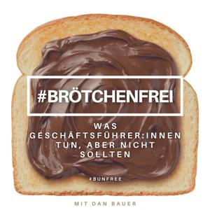 Brötchenfrei - der aufrichtigste Podcast für CEOs