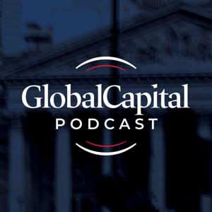 The GlobalCapital Podcast by GlobalCapital