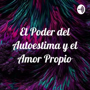 El Poder del Autoestima y el Amor Propio by Marisol Chavez