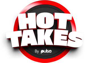 Pulse Hot Takes