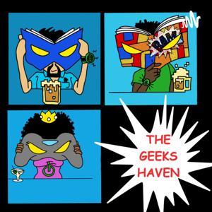 The Geeks Haven Presents: A Podcast