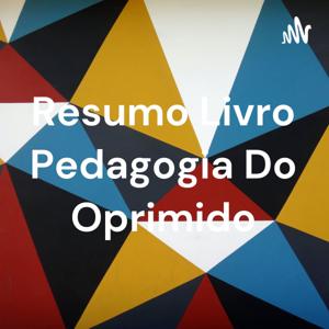 Resumo Livro Pedagogia Do Oprimido