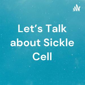 Let’s Talk about Sickle Cell😊