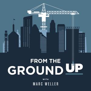 From the Ground Up with Marc Weller