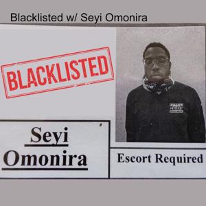 Blacklisted w/ Seyi Omonira