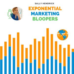 Exponential Marketing Bloopers with Sally Hendrick