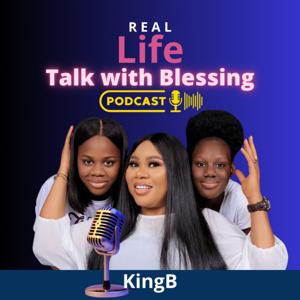 REAL LIFE TALK WITH BLESSING