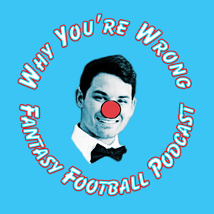 Why You're Wrong Fantasy Football Podcast